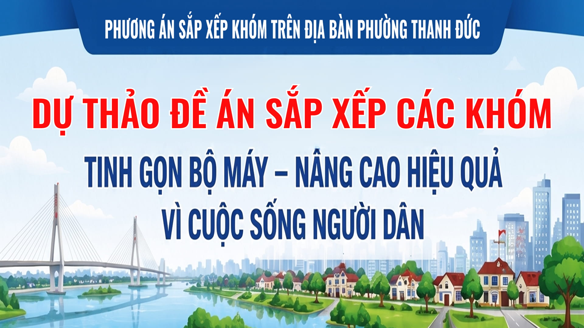 Thông báo: Về việc lấy ý kiến Nhân dân đối với Dự thảo Đề án sắp xếp, sáp nhập các khóm trên địa bàn phường Thanh Đức