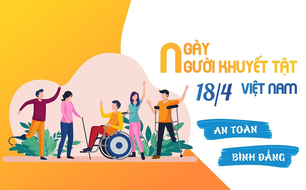 KỶ NIỆM 28 NĂM NGÀY NGƯỜI KHUYẾT TẬT VIỆT NAM (18/4/1998 – 18/4/2026)