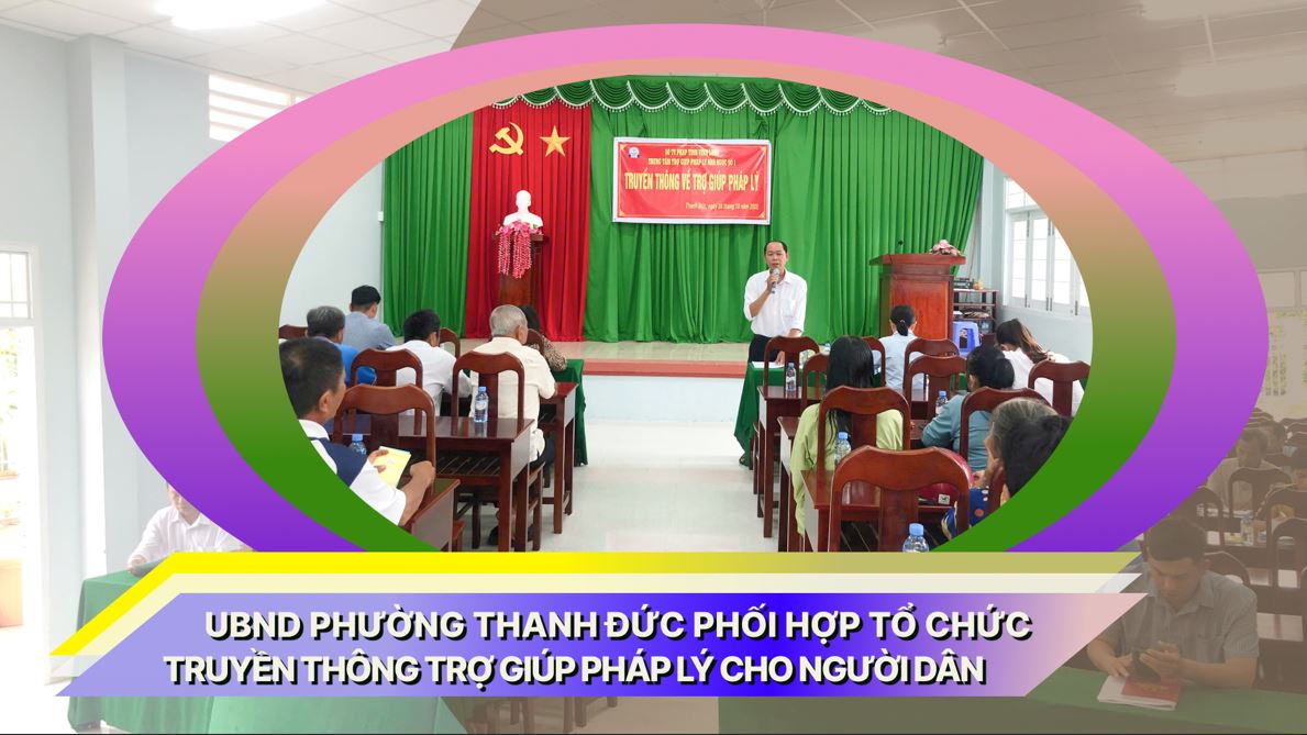 UBND phường Thanh Đức phối hợp tổ chức truyền thông trợ giúp pháp lý cho người dân