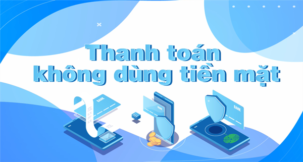 Đẩy mạnh thanh toán không dùng tiền mặt