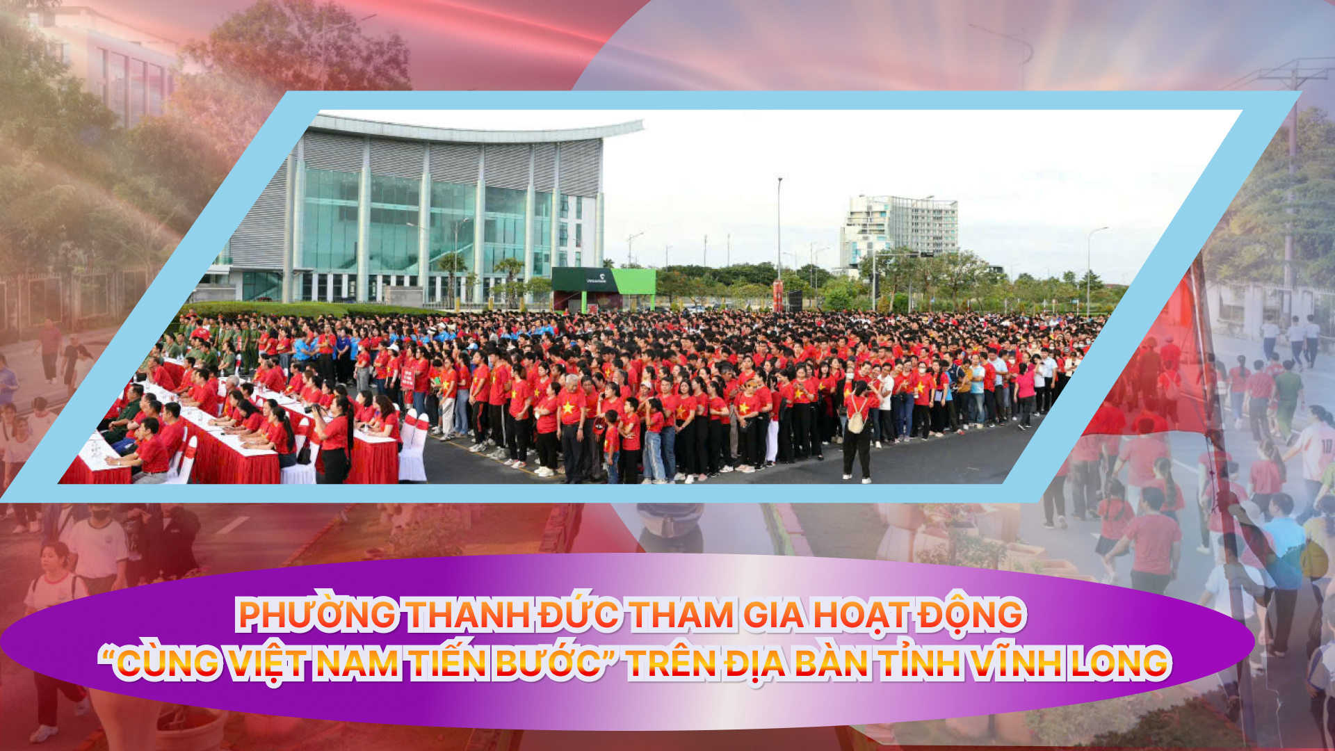 Phường Thanh Đức tham gia hoạt động “Cùng Việt Nam tiến bước” trên địa bàn tỉnh Vĩnh Long