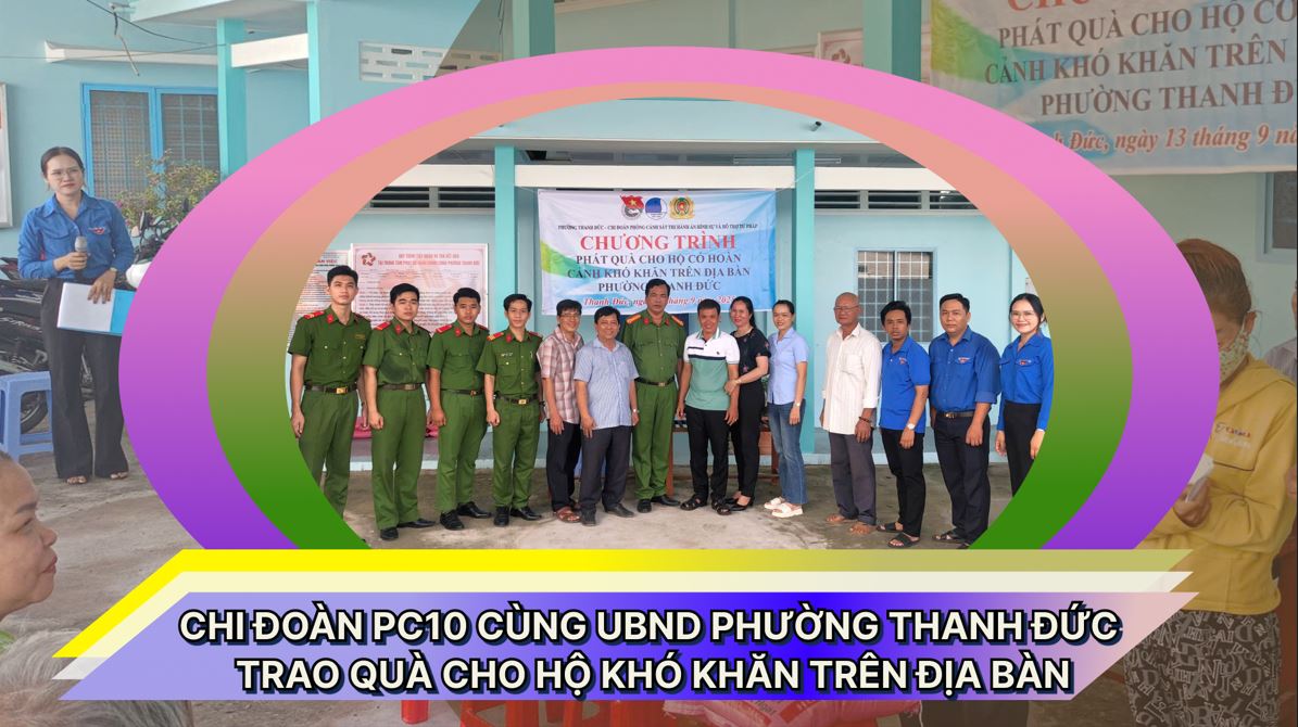Chi Đoàn PC10 cùng UBND phường Thanh Đức trao quà cho hộ khó khăn trên địa bàn
